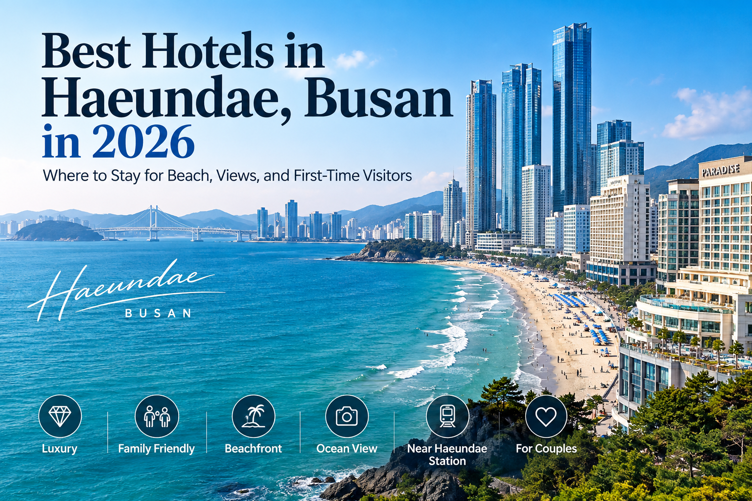 Best Hotels in Haeundae, Busan in 2026: Where to Stay for Beach, Views, and First-Time Visitors