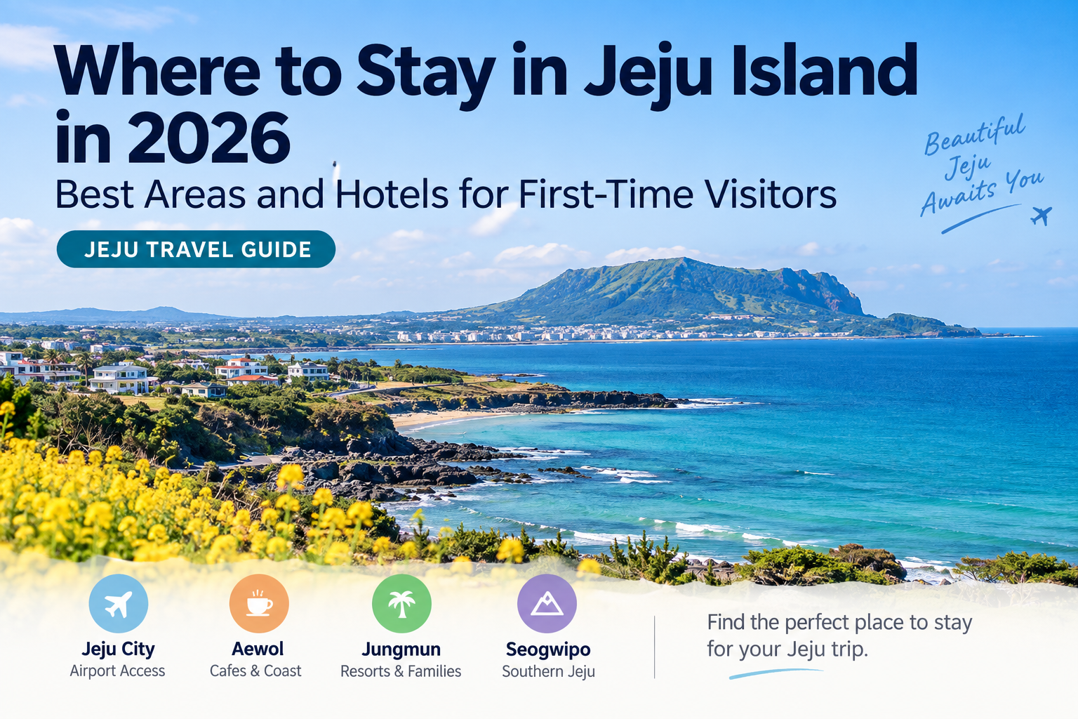 Where to Stay in Jeju Island in 2026: Best Areas and Hotels for First-Time Visitors